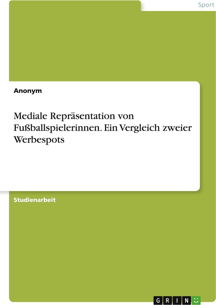 Mediale Repräsentation von Fußballspielerinnen. Ein Vergleich zweier Werbespots