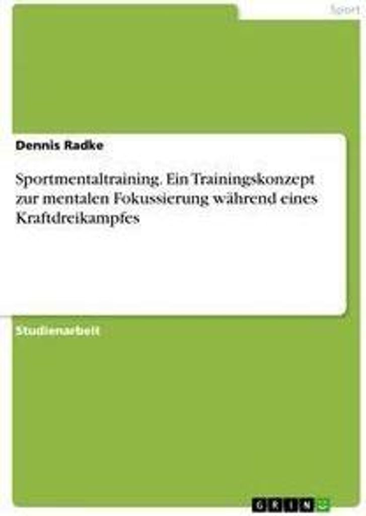 Sportmentaltraining. Ein Trainingskonzept zur mentalen Fokussierung während eines Kraftdreikampfes