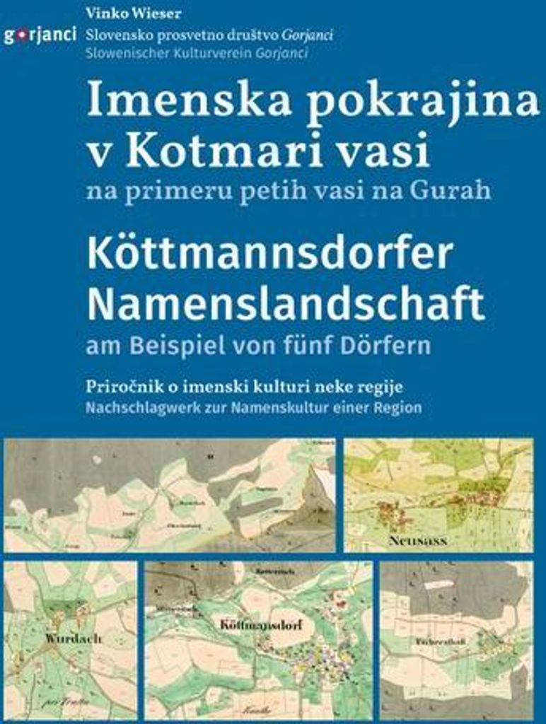 Köttmannsdorfer Namenslandschaft am Beispiel von fünf Dörfern / Pokrajina imen v Kotmari vasi na primeru petih vasi na Gurah