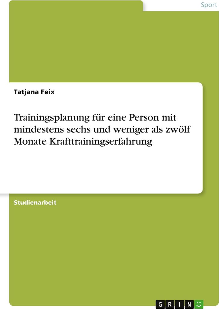 Trainingsplanung für eine Person mit mindestens sechs und weniger als zwölf Monate Krafttrainingserfahrung