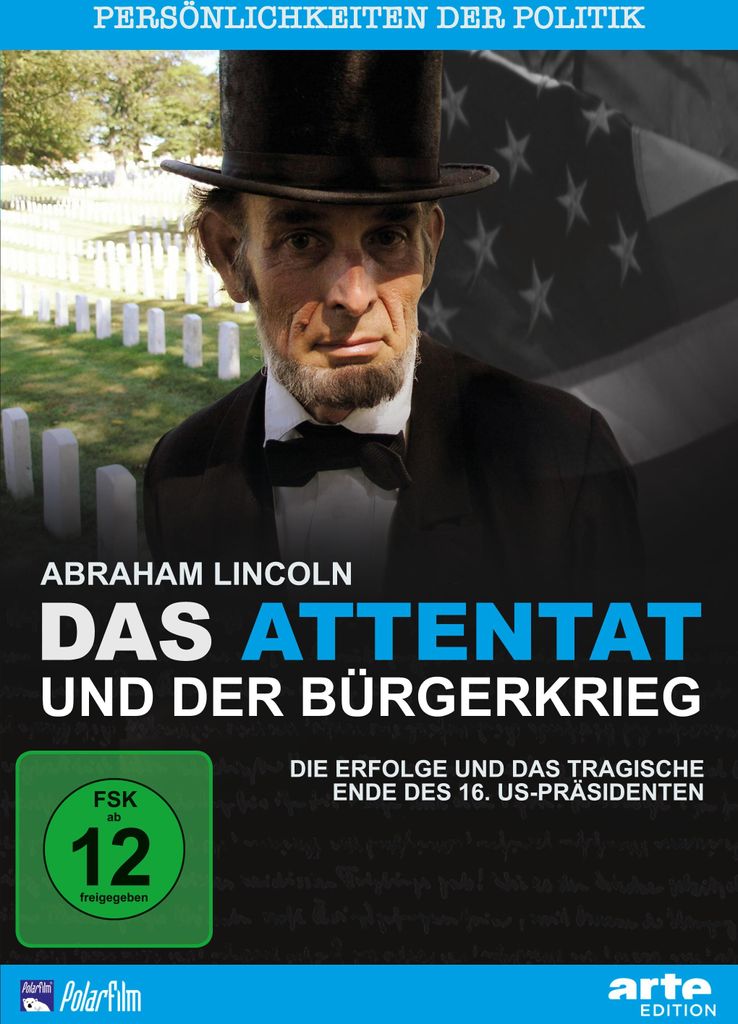 Abraham Lincoln - Das Attentat und der Bürgerkrieg