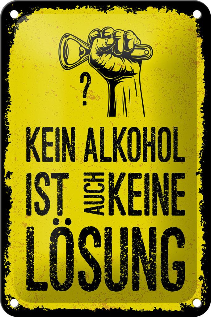 Blechschild Spruch 20x30 cm kein Alkohol ist auch keine Lösung Deko Schild