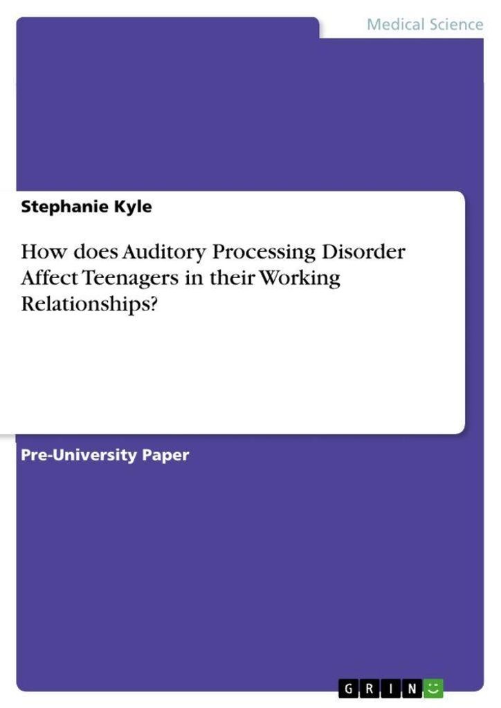 How does Auditory Processing Disorder Affect Teenagers in their Working Relationships?