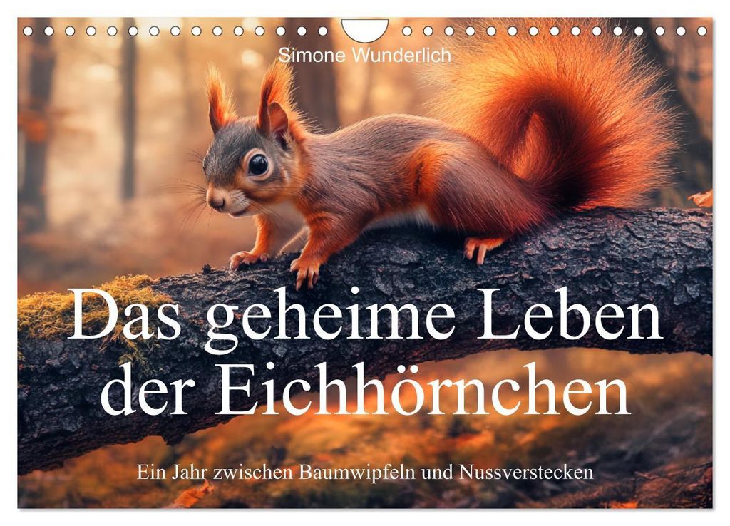 Das geheime Leben der Eichhörnchen - Ein Jahr zwischen Baumwipfeln und Nussverstecken (Wandkalender 2027 DIN A4 quer), CALVENDO Monatskalender