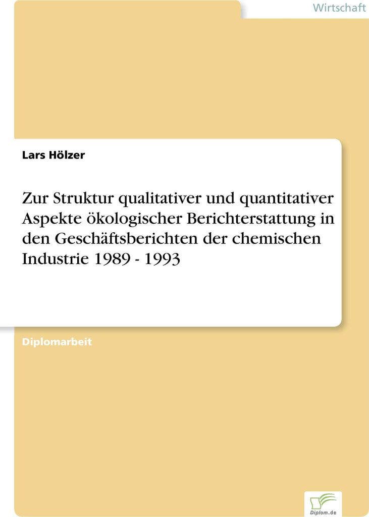 Zur Struktur qualitativer und quantitativer Aspekte ökologischer Berichterstattung in den Geschäftsberichten der chemischen Industrie 1989 - 1993