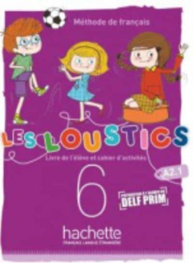 Les Loustics (6 niveaux) volume 6 : Livre de l'eleve + cahier d'activites