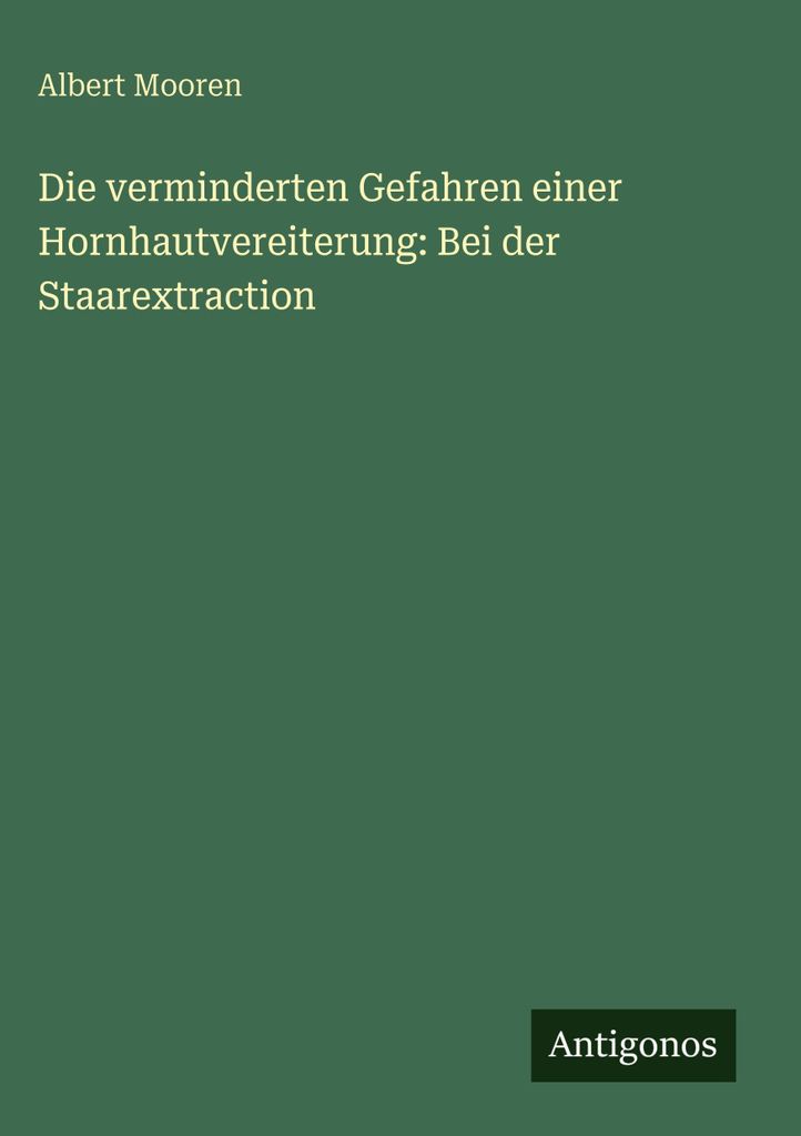 Die verminderten Gefahren einer Hornhautvereiterung: Bei der Staarextraction