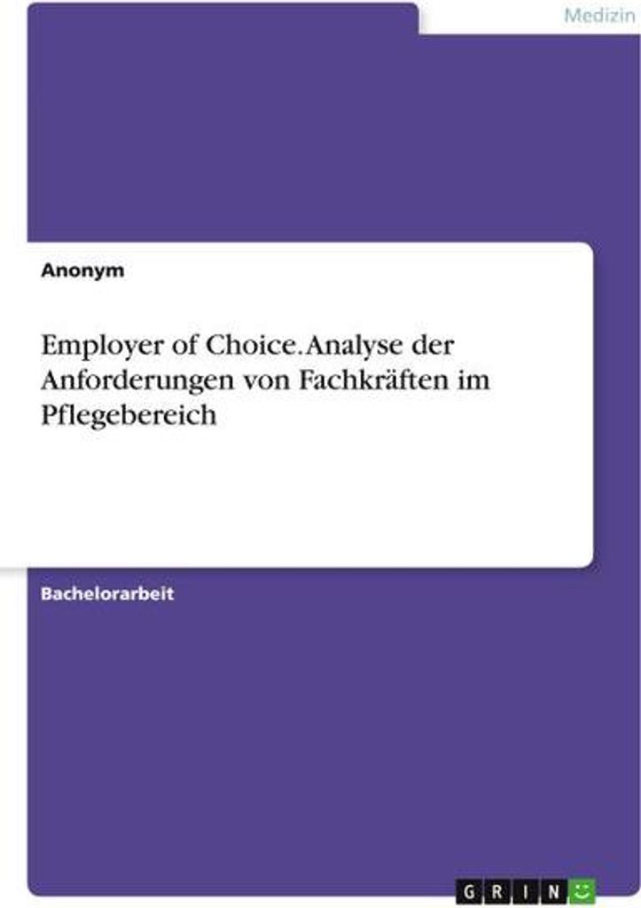 Employer of Choice. Analyse der Anforderungen von Fachkräften im Pflegebereich