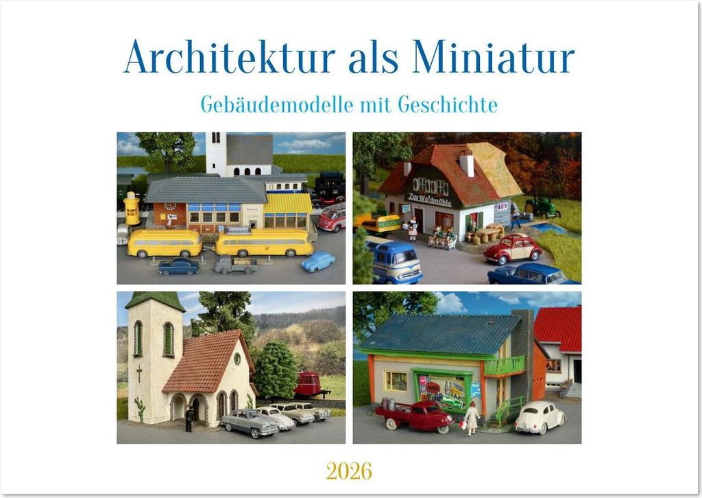 Architektur in Miniatur (Wandkalender 2026 DIN A2 quer), CALVENDO Monatskalender