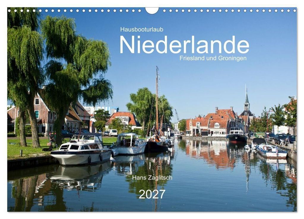 Hausbooturlaub Niederlande - Friesland und Groningen (Wandkalender 2027 DIN A3 quer), CALVENDO Monatskalender