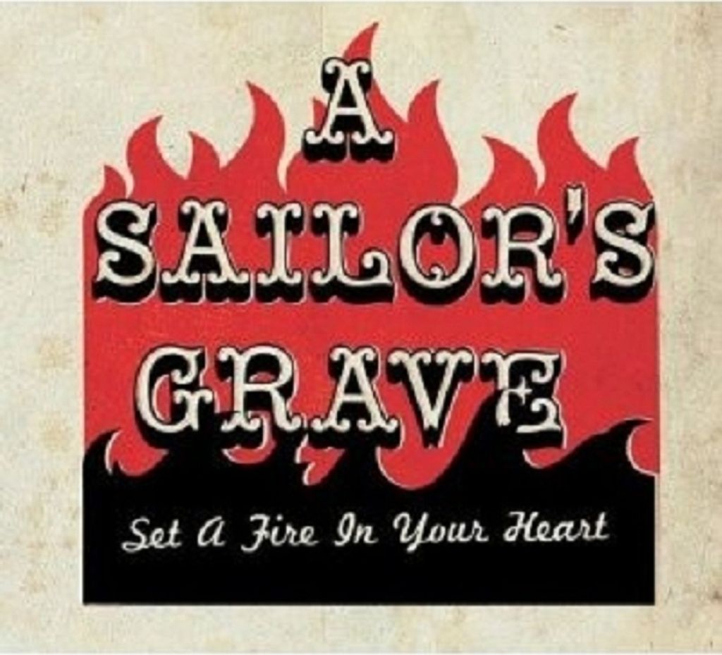 A Sailor's Grave-Set A Fire To Your Heart