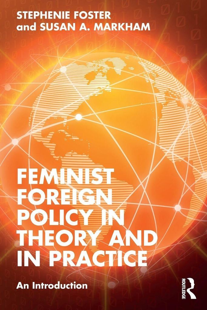 Feminist Foreign Policy in Theory and in Practice
