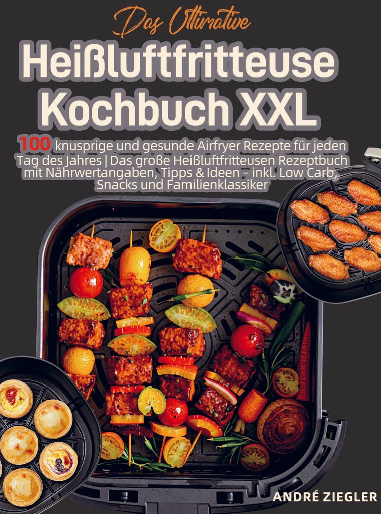 Das Ultimative Heißluftfritteuse Kochbuch XXL