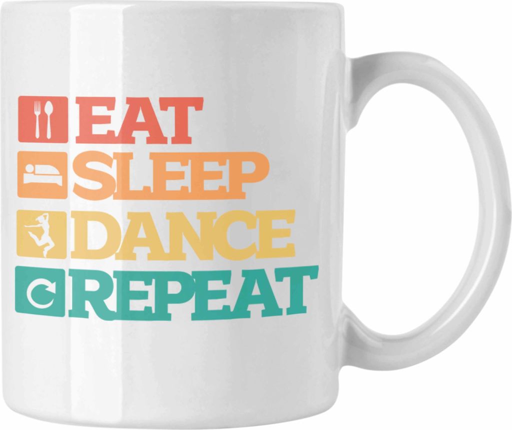 Trendation - Lustige Tänzer Tasse Geschenk für Tanzbegeisterte Tanzlehrer Grafik Eat Sleep Dance Repeat (Weiß)