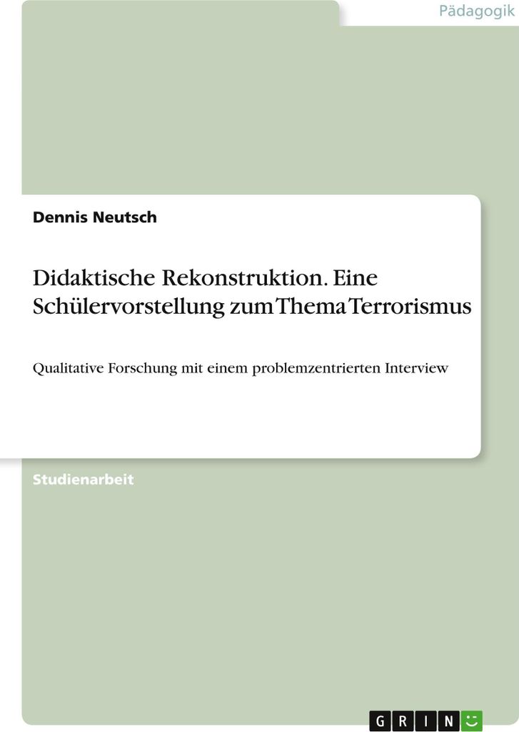 Didaktische Rekonstruktion. Eine Schülervorstellung zum Thema Terrorismus