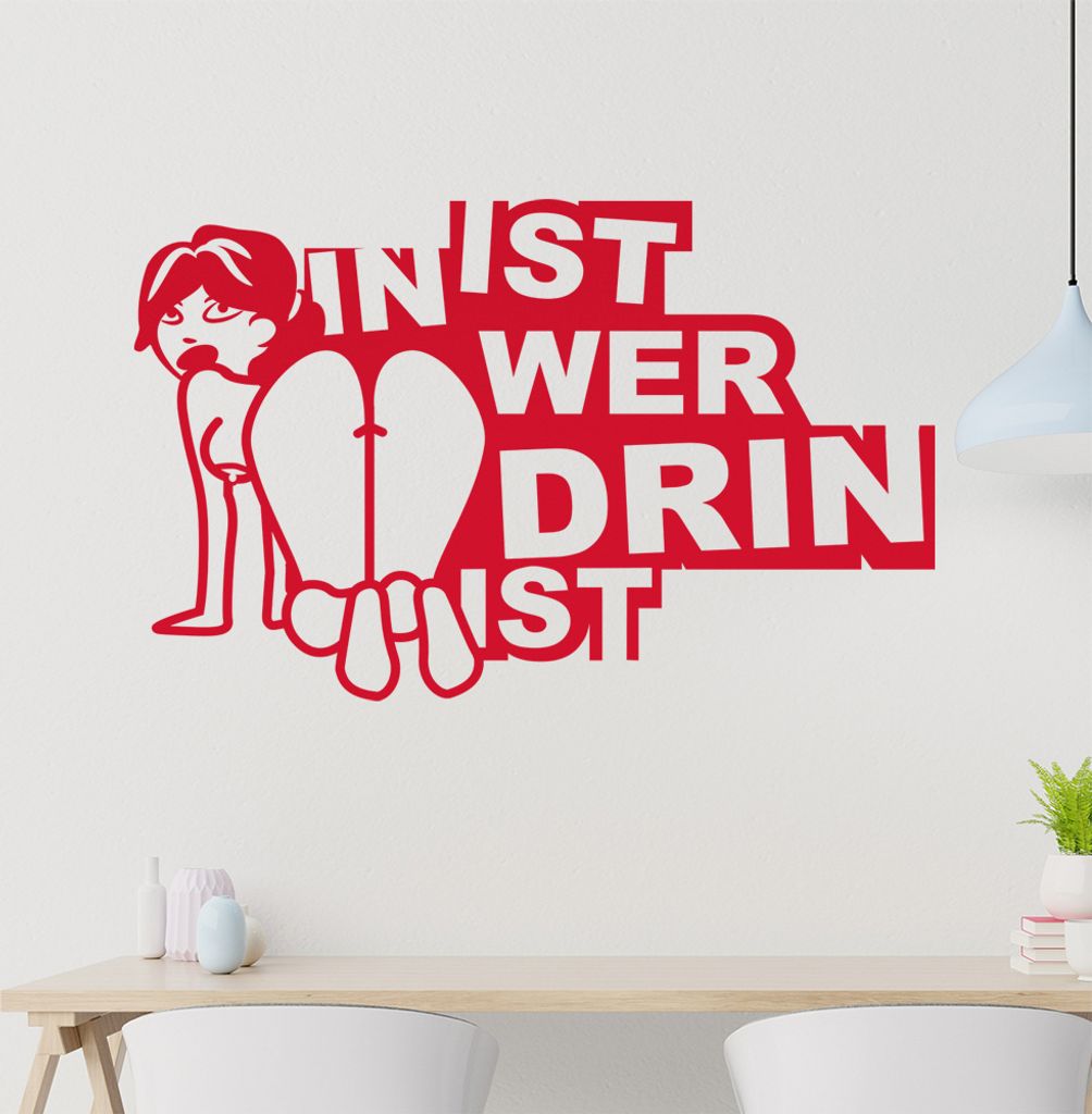 in ist wer drin ist Wandtattoo in 6 Größen - Wandaufkleber Wall Sticker - Dekoration, Küche, Wohnzimmer, Schlafzimmer, Badezimmer