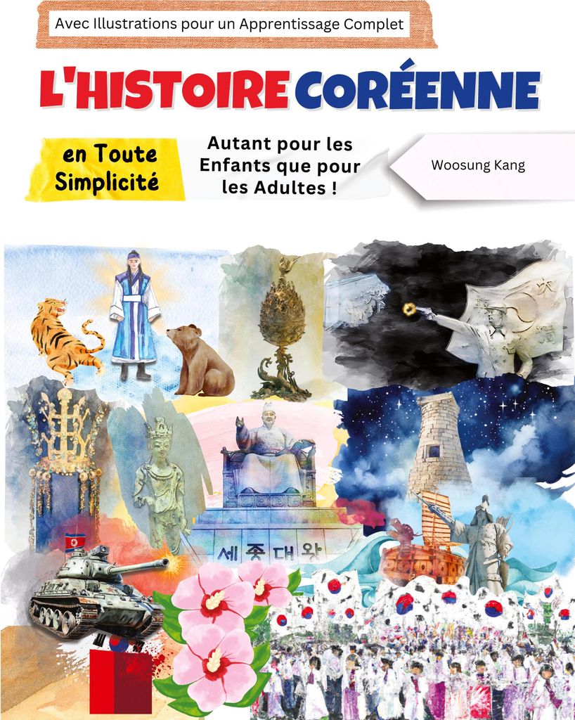 L'histoire Coréenne en Toute Simplicité - Autant pour les Enfants que pour les Adultes ! Avec Illustrations pour un Apprentissage Complet