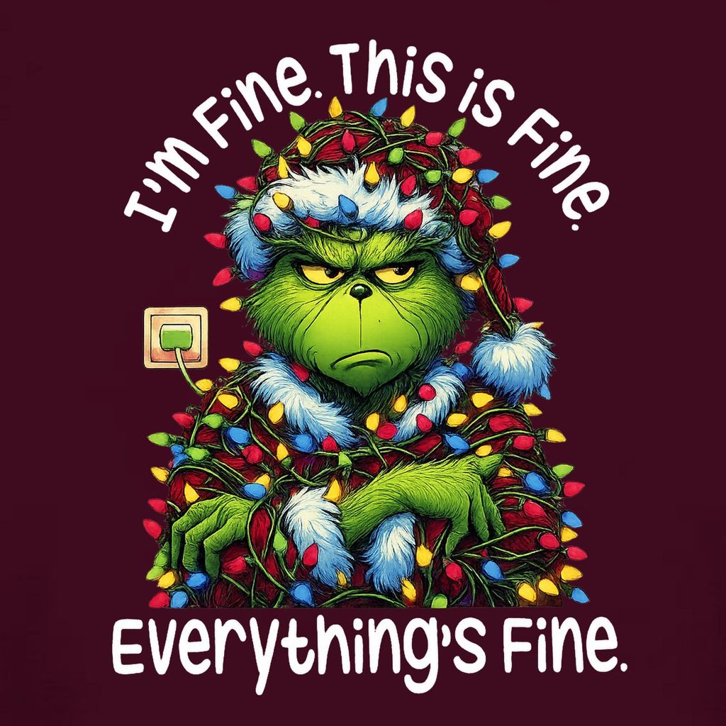 Grinch I'm Fine This Is Fine Everything's Fine Weihnachten lustig Damen T-Shirt, Burgundy, M