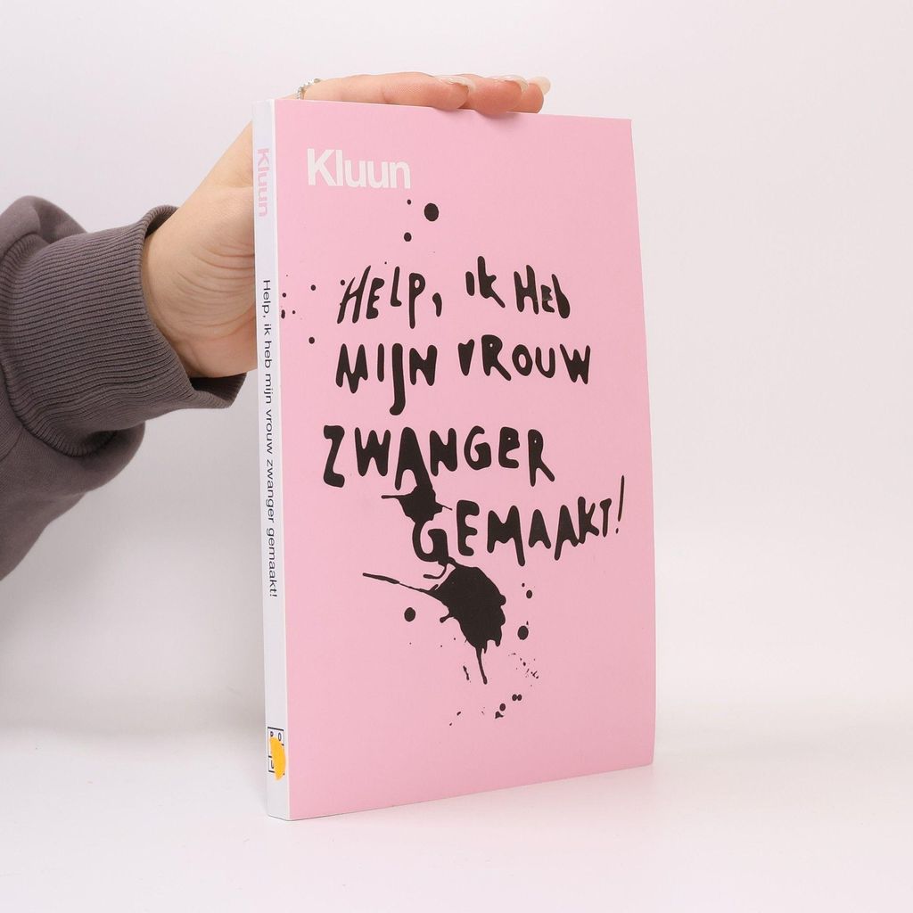 Help, ik heb mijn vrouw zwanger gemaakt! | Kluun