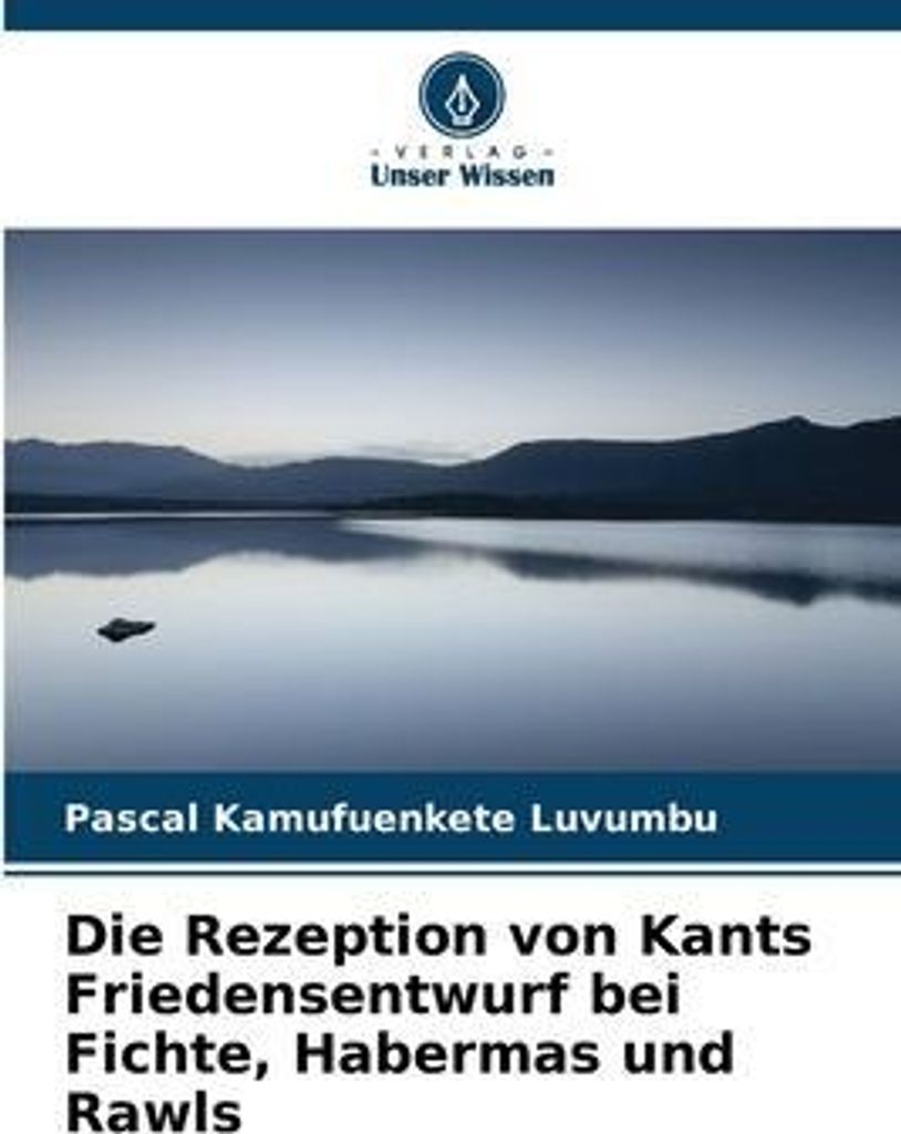 Die Rezeption von Kants Friedensentwurf bei Fichte, Habermas und Rawls