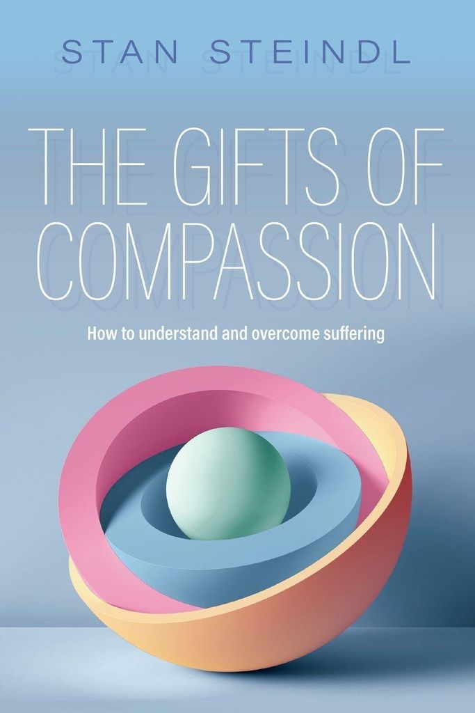 The Gifts of Compassion: How to Understand and Overcome Suffering