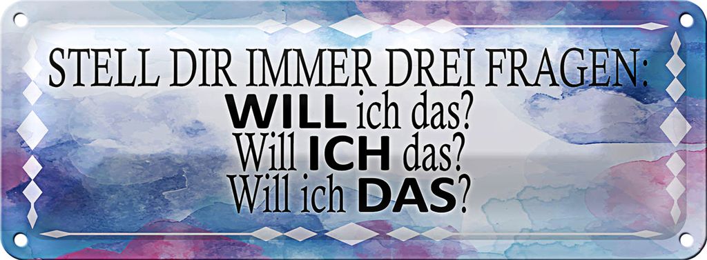 Blechschild Spruch 27x10cm stell dir 3 Fragen will ich das Dekoration