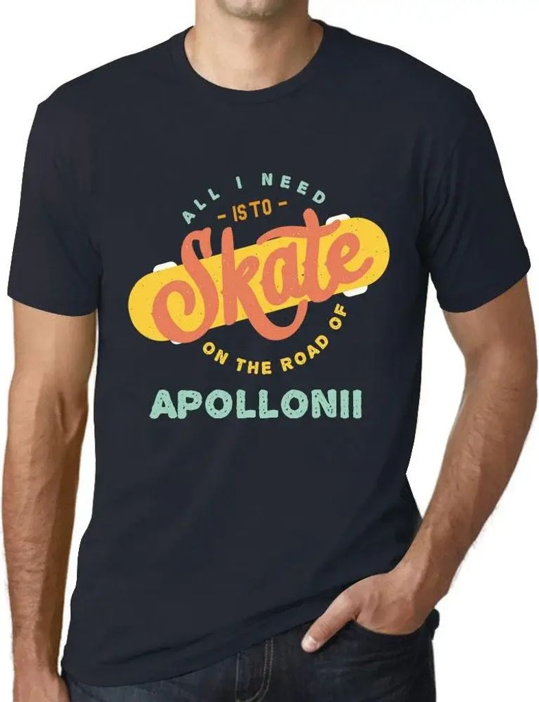 Herren Grafik T-Shirt Alles was ich brauche ist auf der Straße von Apollonii zu skaten – All I Need Is To Skate On The Road Of Apollonii