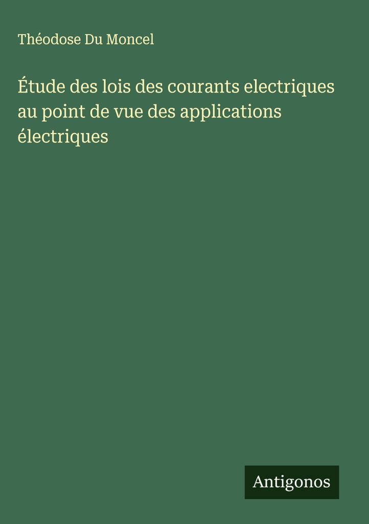Untersuchung der Gesetze des elektrischen Stroms unter dem Gesichtspunkt der elektrischen Anwendungen