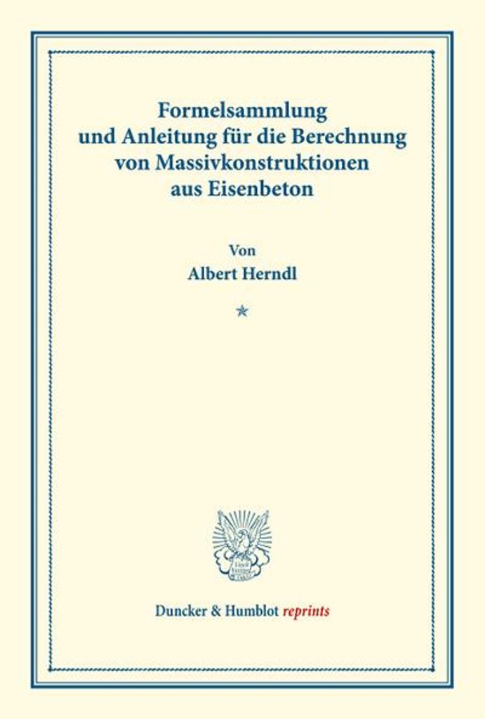 Formelsammlung und Anleitung für die Berechnung von Massivkonstruktionen aus Eisenbeton.