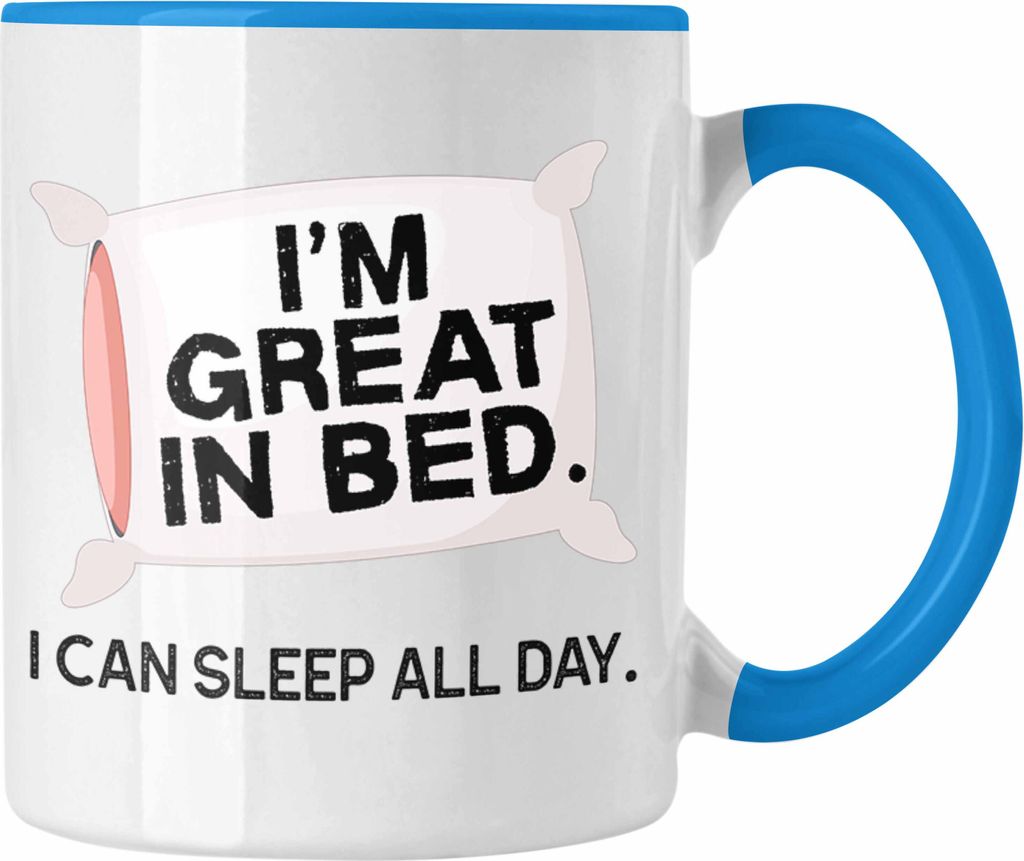 Trendation - Im Great In Bed Tasse Geschenk für Spruch Frauen Mädchen Lustig Geburtstag (Blau)