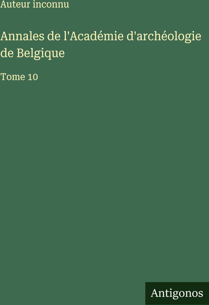 Annales de l'Académie d'archéologie de Belgique
