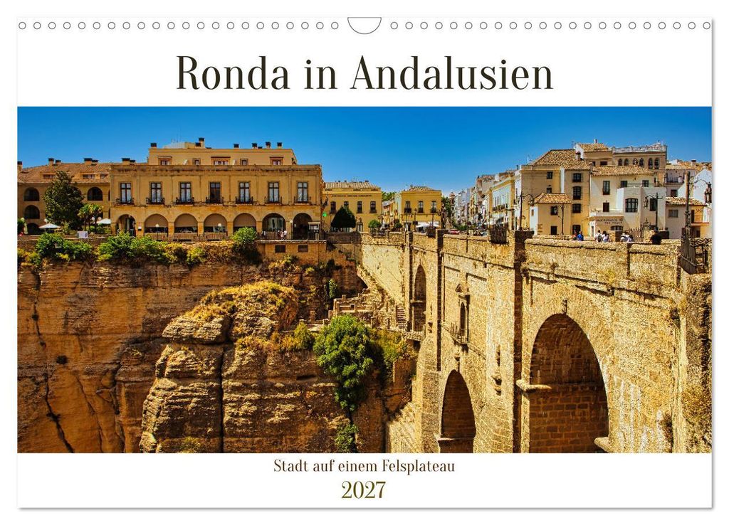 Ronda in Andalusien - Stadt auf einem Felsplateau (Wandkalender 2027 DIN A3 quer), CALVENDO Monatskalender