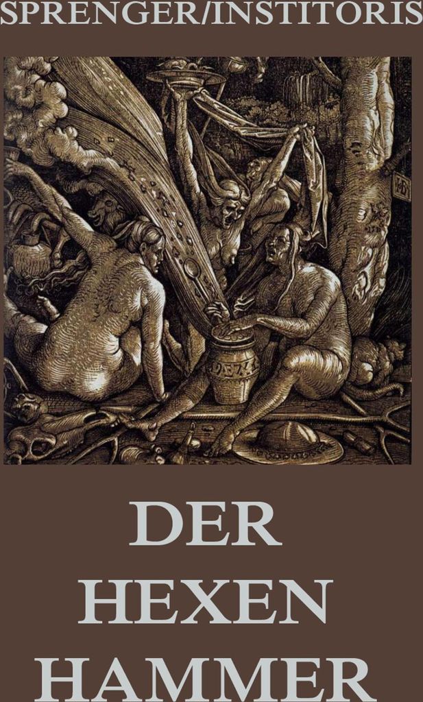 Der Hexenhammer: Malleus Maleficarum