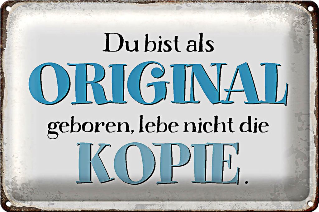 Blechschild Spruch 30x20cm bist Original lebe nicht Kopie