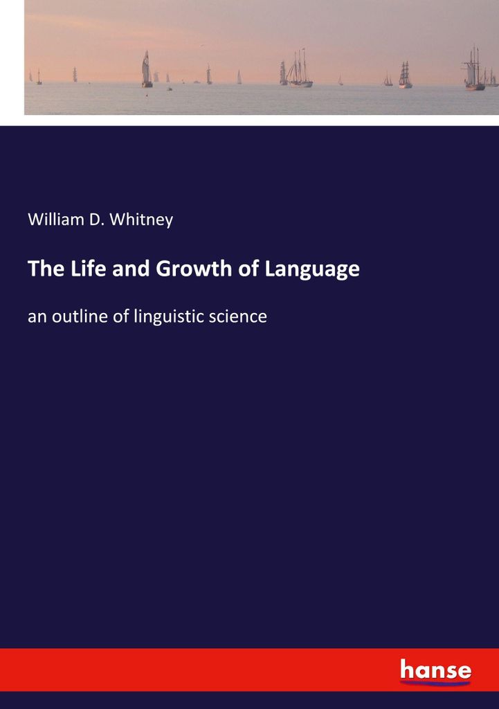The Life and Growth of Language