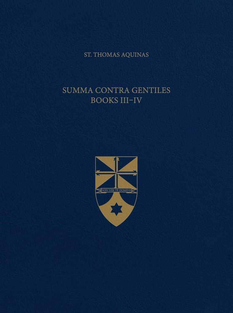 Aquinas, T: Summa Contra Gentiles, Books III & IV