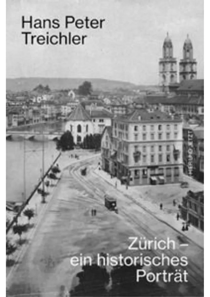 Zürich - ein historisches Porträt : Livre de collection sur Zurich