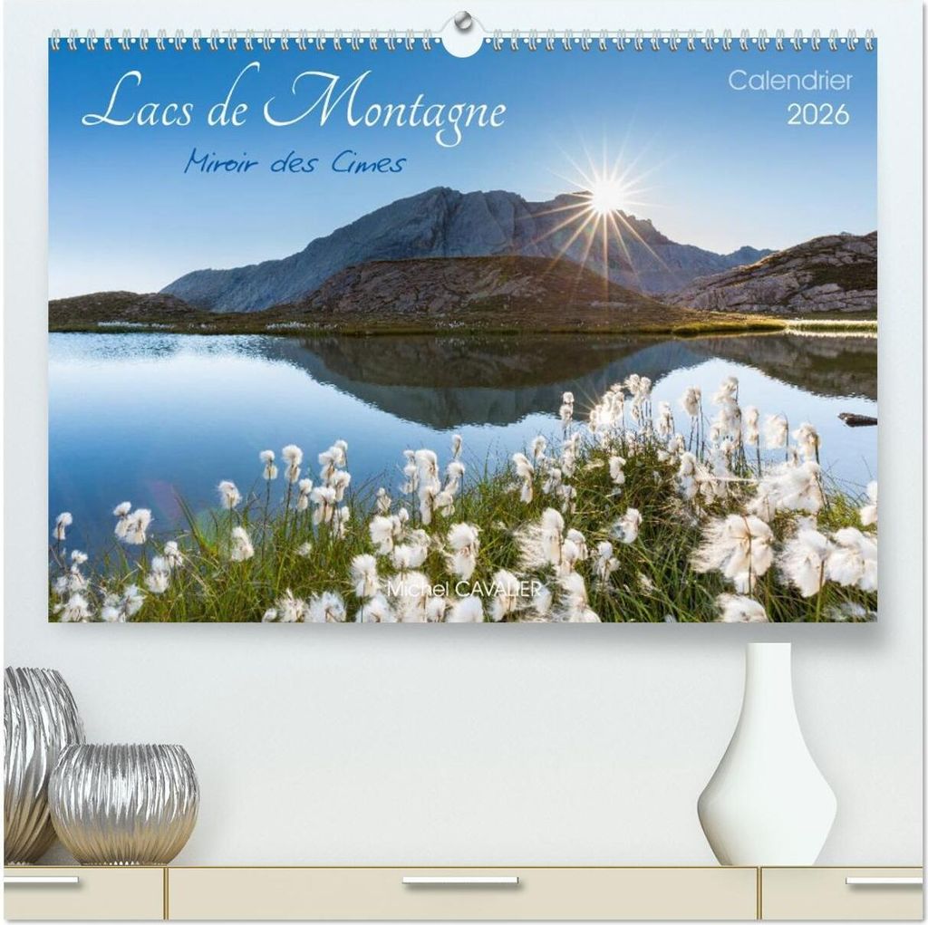 Lacs de montagne. Miroir des cimes (Calendrier mural 2026 DIN A2 vertical) calendrier de bureau