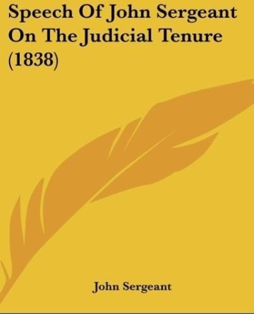 Speech Of John Sergeant On The Judicial Tenure (1838)