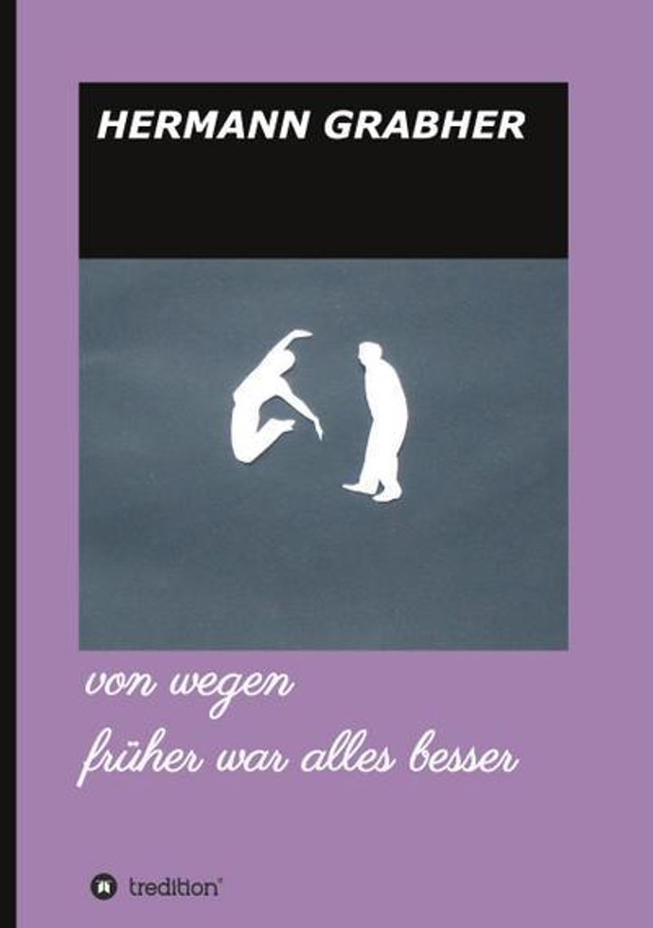 von wegen früher war alles besser