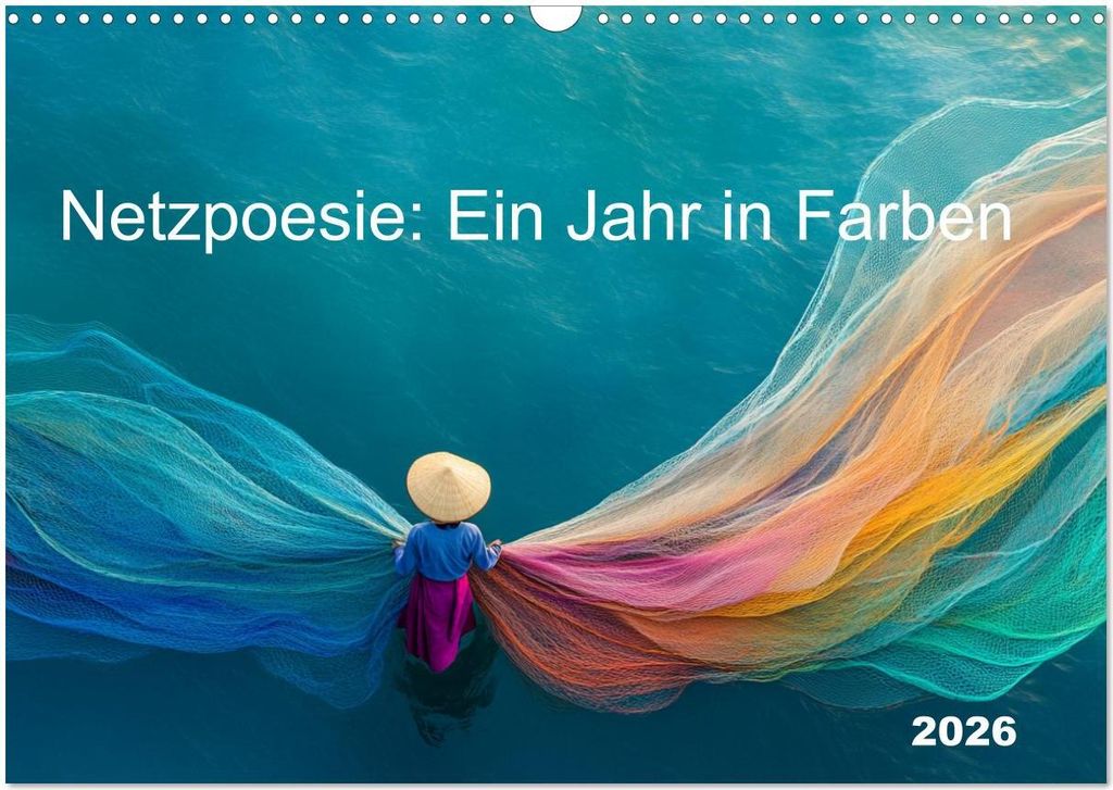 Netzpoesie: Ein Jahr in Farben (Wandkalender 2026 DIN A3 quer), CALVENDO Monatskalender