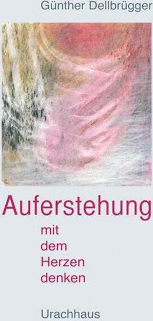 Auferstehung - Mit dem Herzen denken
