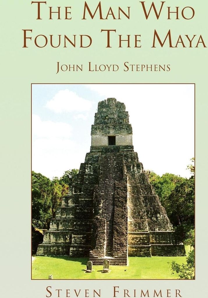 The Man Who Found the Maya