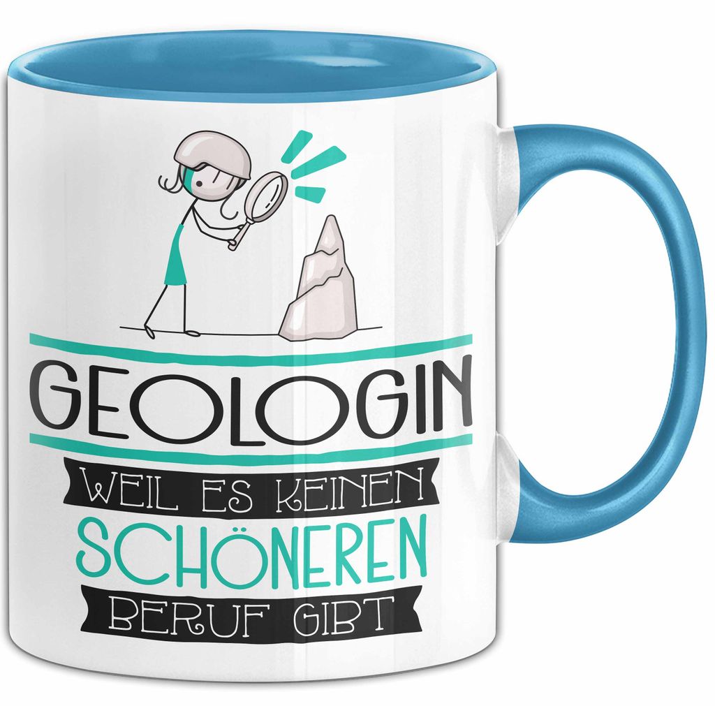 Geologin Weil Es Keinen Schöneren Beruf Gibt Tasse Geschenk für Eine Geologin Lustig (Blau)