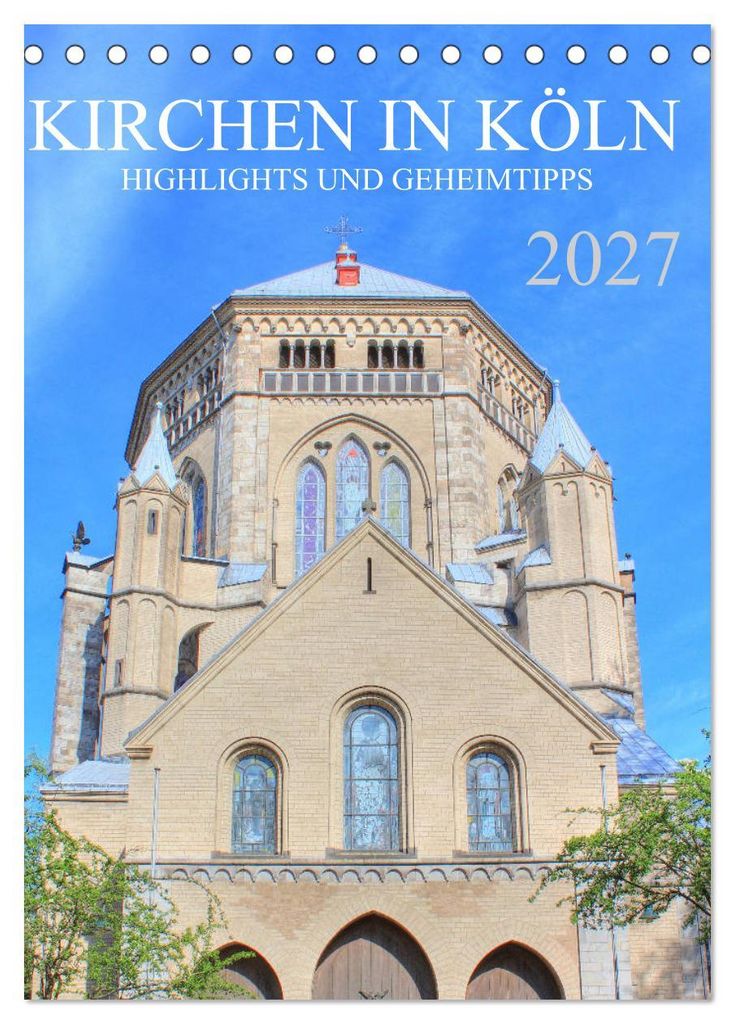Kirchen in Köln - Highlights und Geheimtipps (Tischkalender 2027 DIN A5 hoch), CALVENDO Monatskalender