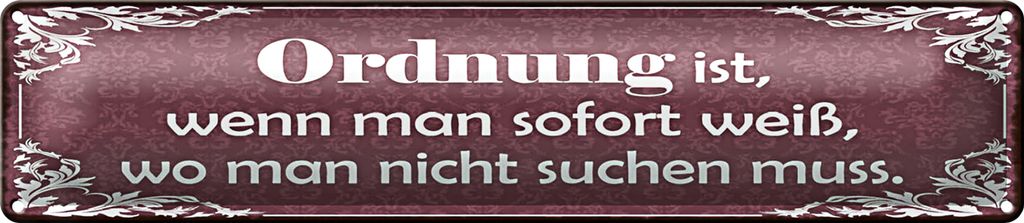 Blechschild Spruch 46x10cm Ordnung man weiß wo nicht suchen Dekoration