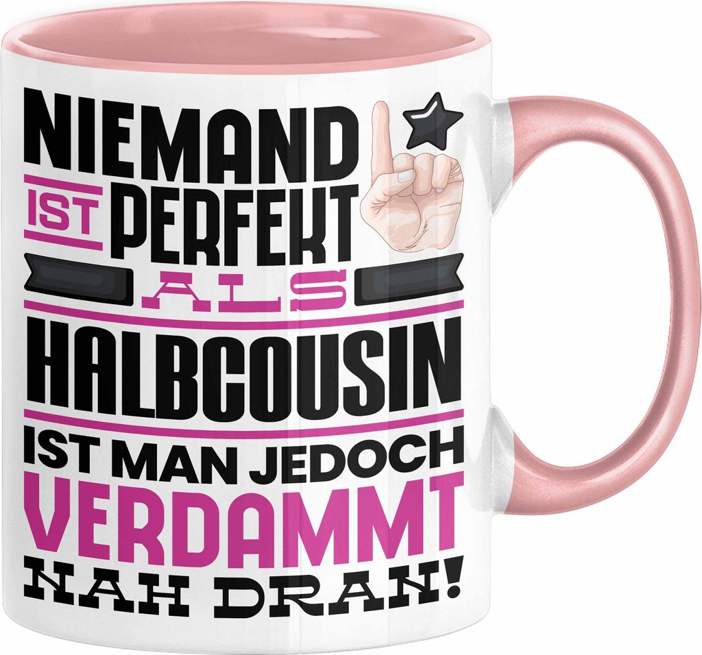 Halbcousin Geschenk Tasse Lustige Geschenkidee für Halbcousin Geburtstag Kaffee-Becher Niemand Ist Perfekt Aber Als Halbcousin Ist Man Nah Dran (R...