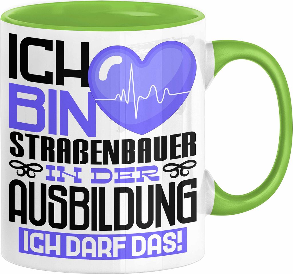 Straßenbauer Ausbildung Tasse Geschenk Ich Bin Straßenbauer In Der Ausbildung Ich Darf Das Geschenkidee Spruch (Grün)