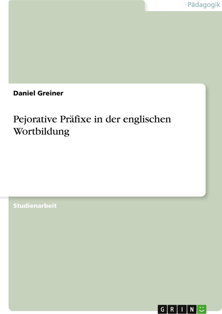 Pejorative Präfixe in der englischen Wortbildung