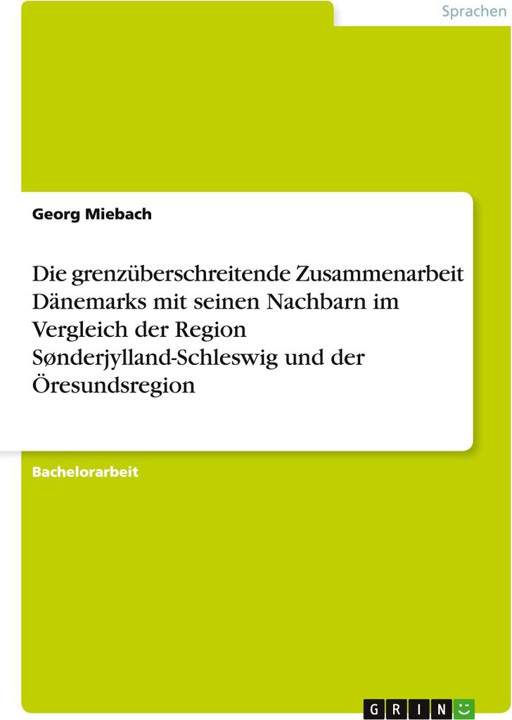Die grenzüberschreitende Zusammenarbeit Dänemarks mit seinen Nachbarn im Vergleich der Region Sønderjylland-Schleswig und der Öresundsregion